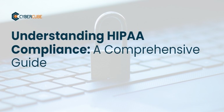 Understanding HIPAA Compliance: A Comprehensive Guide