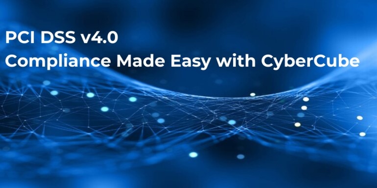 PCI DSS v4.0 Compliance Made Easy with CyberCube